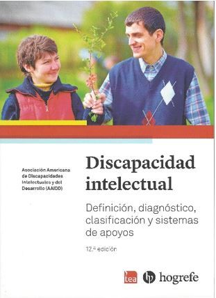 Discapacidad Intelectual: definición, diagnóstico, clasificación y sistemas de apoyos, 12ª edición.
